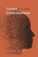 Carbon Meets Consciousness B0GHS4WHT2 Book Cover