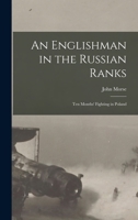 An Englishman in the Russian Ranks [microform]: Ten Months' Fighting in Poland 1014552214 Book Cover
