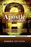 The Apostle Question: Exploring the Role of Apostles in the New Testament Church (Ministerial Endowments) 1088163394 Book Cover