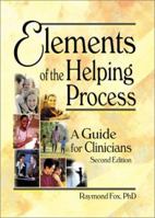 Elements of the Helping Process: A Guide for Clinicians 1560241578 Book Cover