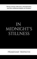 In Midnight's Stillness: Verses woven with love, introspection, and the unfiltered depths of emotion B0F1RH3GNB Book Cover