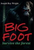 Big Foot: Survive The Forest (JRW Urban Legends) B0FG7NG3H9 Book Cover