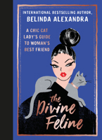The Divine Feline: A chic cat lady's guide to woman's best friend 1911632868 Book Cover