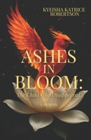 Ashes in Bloom: The Child Who Disappeared B0FJLYJ1Y3 Book Cover
