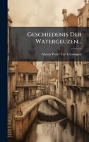 Geschiedenis der Watergeuzen. 1295098164 Book Cover