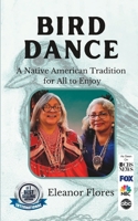 Bird Dance: A Native American Tradition For All to Enjoy 1076811043 Book Cover