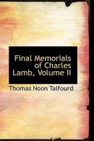 Final Memorials of Charles Lamb; Volume II 1379018668 Book Cover