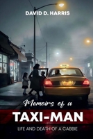 Memoirs Of A Taxi-Man: Life And Death Of A Cabbie B0GYQLBVGB Book Cover