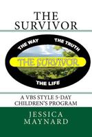 The Survivor: A Vbs Style 5-Day Children's Program 1543112072 Book Cover