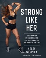 Strong Like Her: A Celebration of Rule Breakers, History Makers, and Unstoppable Athletes 198212086X Book Cover