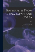 Butterflies From China, Japan, And Corea; Volume 2 1017489890 Book Cover