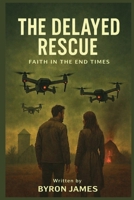 The Delayed Rescue B0GMQDY6QX Book Cover