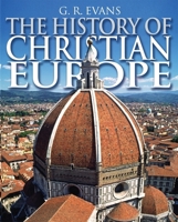 The History of Christian Europe 1912552094 Book Cover