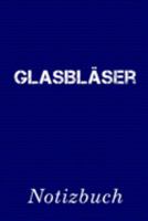 Glasbläser Notizbuch: | Notizbuch mit 110 linierten Seiten | Format 6x9 DIN A5 | Soft cover matt | (German Edition) 1690810920 Book Cover