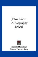 John Knox: A Biography 1104962373 Book Cover