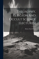 Theosophy, Religion And Occult Science [lectures] 1021239496 Book Cover