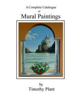 Mural Paintings by Timothy Plant: A Complete illustrated Catalogue 1540844196 Book Cover