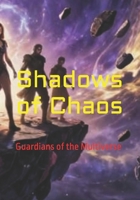 Shadows of Chaos: Guardians of the Multiverse (The Shadow Weaver) B0GTQBWMBP Book Cover