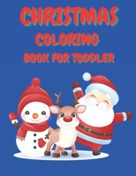 Christmas Coloring Book for Toddler: 86 Beautiful Illustrated Pages to Color featuring Santa Claus, Reindeer, Snowmen, Christmas Gifts and More! B08NXPDZSX Book Cover