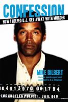 How I Helped O.J. Get Away With Murder: The Shocking Inside Story of Violence, Loyalty, Regret, and Remorse 1621574121 Book Cover