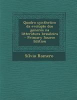 Quadro Synthetico Da Evolucao DOS Generos Na Litteratura Brasileira 102192136X Book Cover