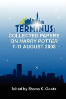 Terminus: Collected Papers on Harry Potter, 7-11 August 2008 0982680708 Book Cover