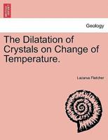 The Dilatation of Crystals on Change of Temperature. 1240911505 Book Cover