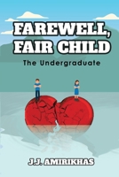 Farewell, Fair Child: The Undergraduate B0C5LL41XW Book Cover