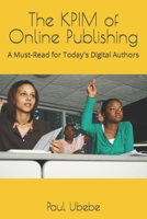 The KPIM of Online Publishing: A Must-Read for Today's Digital Authors B09K27XNHG Book Cover