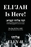 ELI'JAH Is Here! The Day Of The L-RD!: (Bilingual - Hebrew and English) 1478732954 Book Cover