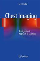 Chest Imaging: An Algorithmic Approach to Learning 1461413168 Book Cover