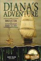 Diana's Adventure: Innovation and Entrepreneurship Against All Odds 150876252X Book Cover