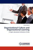 Organizational Culture and Organizational Learning: in higher educational institutions of India 3845405821 Book Cover