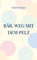 B?r, weg mit dem Pelz: Ein B?rseller 3756217639 Book Cover