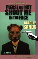 Please Do Not Shoot Me in the Face: A Novel 1621050106 Book Cover