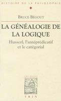 La généalogie de la logique (Bibliothèque d’Histoire de la Philosophie) 2711614328 Book Cover