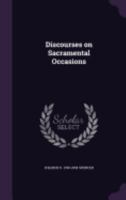 Discourses On Sacramental Occasions 1165348063 Book Cover