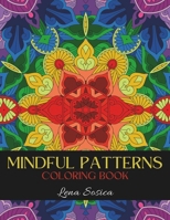Mindful Patterns Coloring Book: A Soothing Collection of Relaxing Patterns for Stress Relief B0CDK74TV4 Book Cover