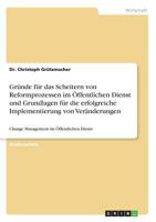 Gründe für das Scheitern von Reformprozessen im Öffentlichen Dienst und Grundlagen für die erfolgreiche Implementierung von Veränderungen: Change Management im Öffentlichen Dienst 3668689563 Book Cover