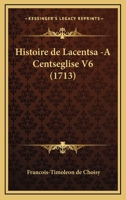 Histoire de Lacentsa -A Centseglise V6 (1713) 1166111172 Book Cover