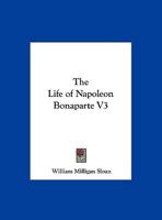 The Life of Napoleon Bonaparte V3 1162767324 Book Cover