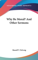 Why Be Moral? And Other Sermons 116382108X Book Cover