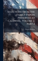 Selections From the Family Papers Preserved at Caldwell, Volume 2, part 2 102386990X Book Cover