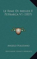 Le Rime Di Messer F. Petrarca V1 (1837) 1166737578 Book Cover