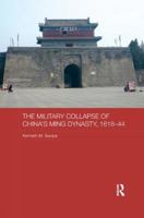 The Military Collapse of China's Ming Dynasty, 1618-44 1138652334 Book Cover