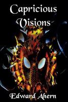 Capricious Visions 1365338037 Book Cover
