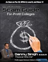 The Whiz Kid's Scam Guide: For-Profit Colleges (Everest, ITT Tech, Ashworth): Meet the Traditional, Non-Traditional, and Community College Student 1495319369 Book Cover