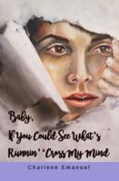 Baby, If You Could See What's Runnin' 'Cross My Mind 1733228004 Book Cover
