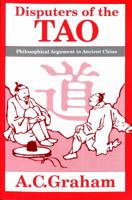 Disputers of the Tao: Philosophical Argument in Ancient China 0812690885 Book Cover