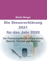 Die Steuererklärung 2021 für das Jahr 2020: Der Praxisratgeber für Arbeitnehmer, Beamte, Rentner und Familien 3752687401 Book Cover